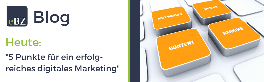 Die 5 wichtigsten Punkte für erfolgreiches Digitales Marketing - eBusiness -Kompetenzzentrum fr 